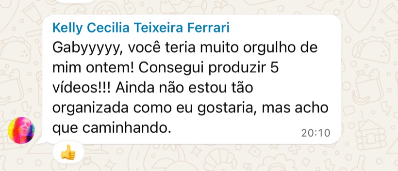 Mensagem de Kelly Ferrari contando que conseguiu produzir cinco vídeos
